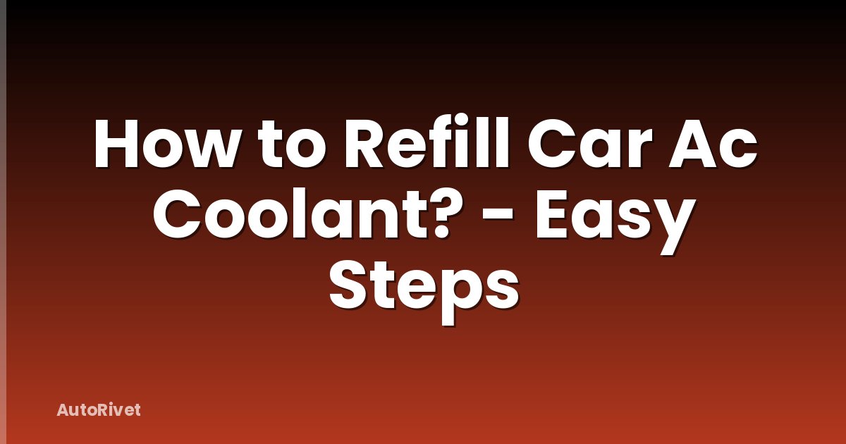 How to Refill Car Ac Coolant? - Easy Steps