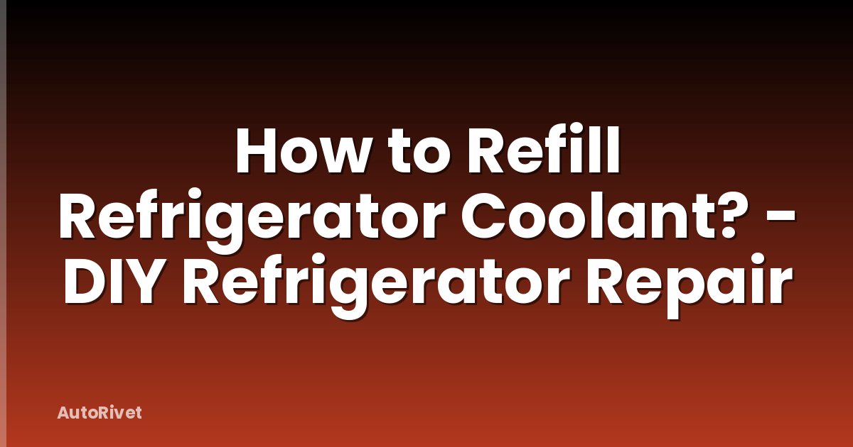 How to Refill Refrigerator Coolant? - DIY Refrigerator Repair