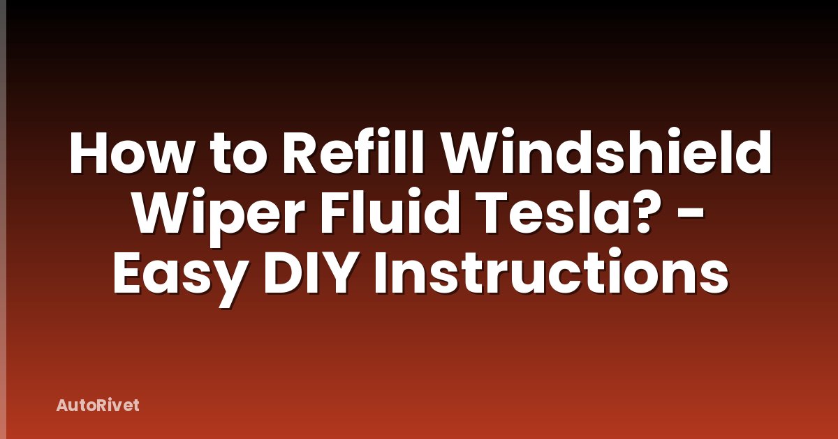 How to Refill Windshield Wiper Fluid Tesla? - Easy DIY Instructions