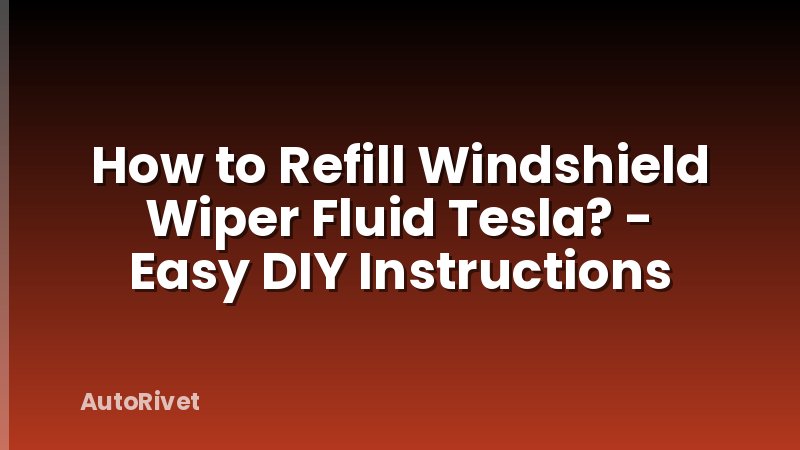 How to Refill Windshield Wiper Fluid Tesla? - Easy DIY Instructions