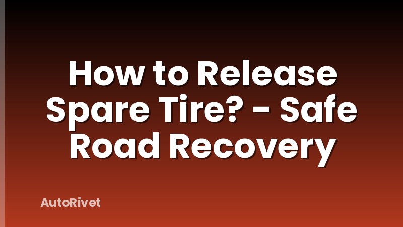 How to Release Spare Tire? - Safe Road Recovery