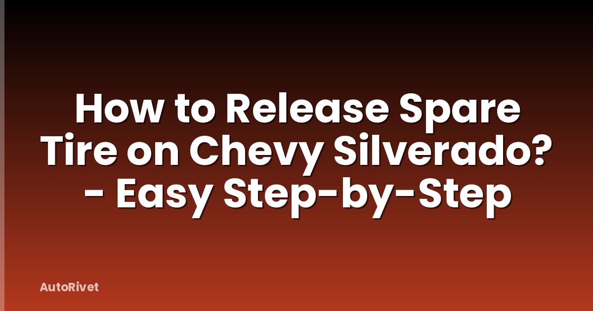How to Release Spare Tire on Chevy Silverado? - Easy Step-by-Step