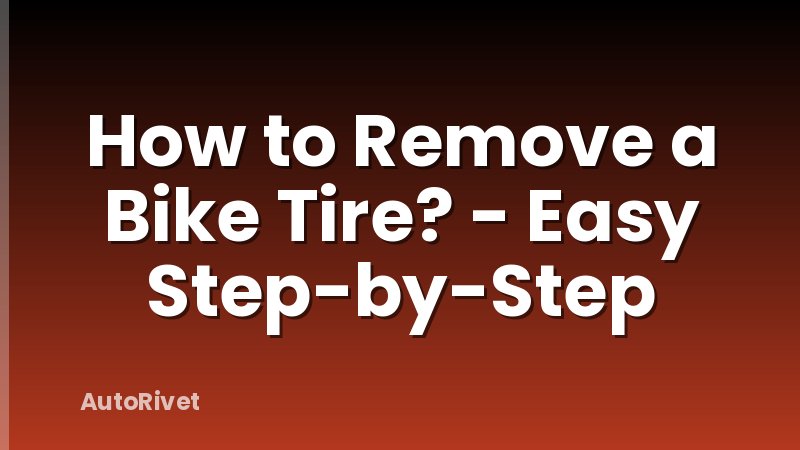 How to Remove a Bike Tire? - Easy Step-by-Step