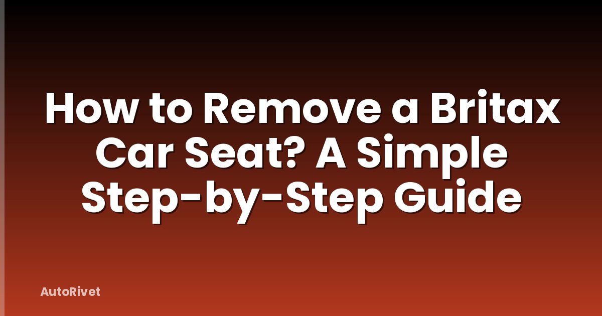 How to Remove a Britax Car Seat? A Simple Step-by-Step Guide