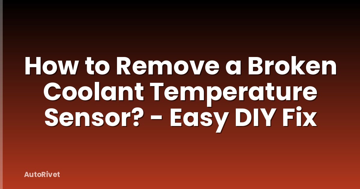 How to Remove a Broken Coolant Temperature Sensor? - Easy DIY Fix