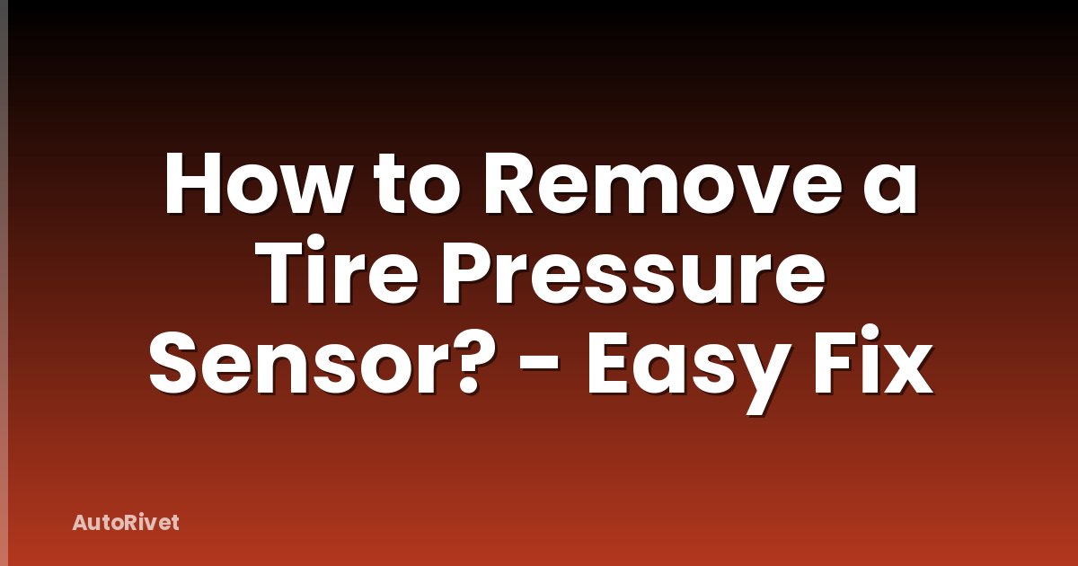 How to Remove a Tire Pressure Sensor? - Easy Fix