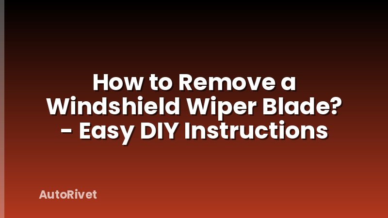 How to Remove a Windshield Wiper Blade? - Easy DIY Instructions