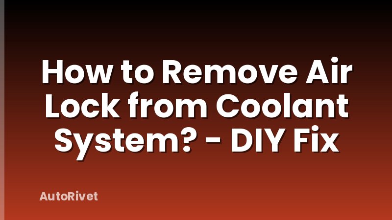 How to Remove Air Lock from Coolant System? - DIY Fix