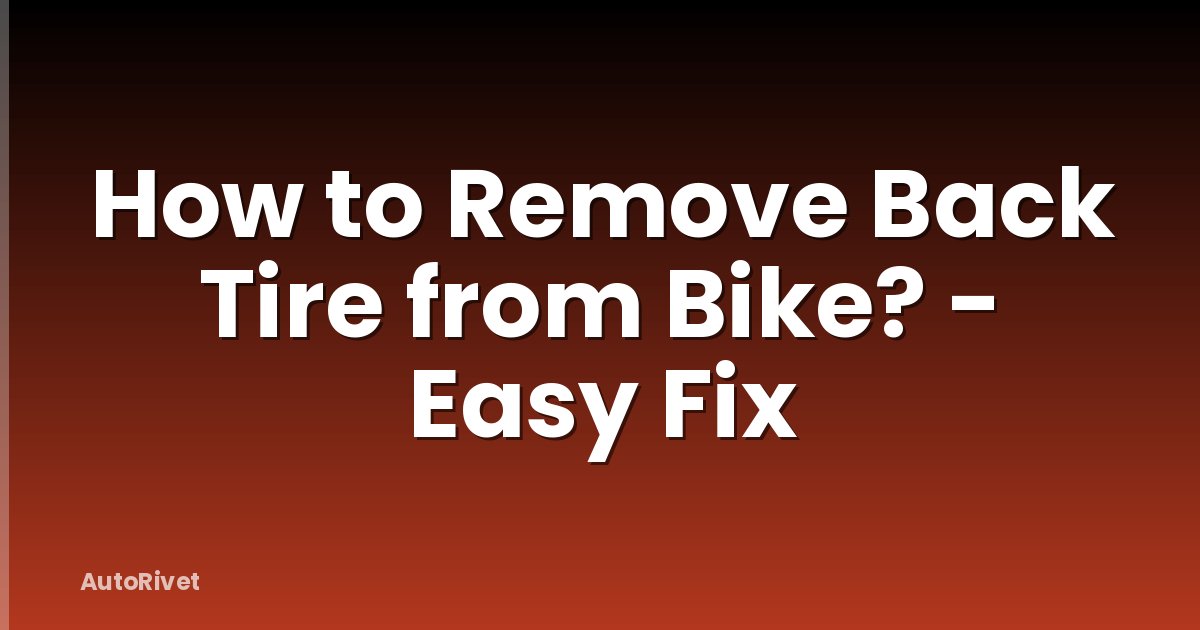 How to Remove Back Tire from Bike? - Easy Fix