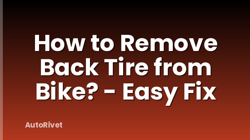 How to Remove Back Tire from Bike? - Easy Fix