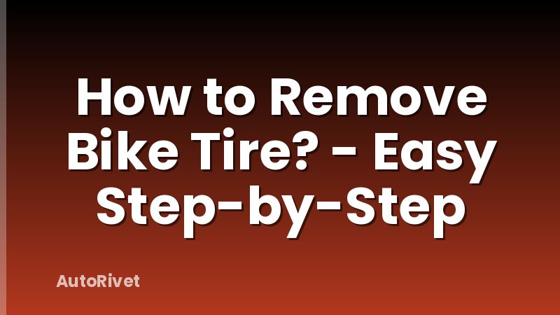 How to Remove Bike Tire? - Easy Step-by-Step