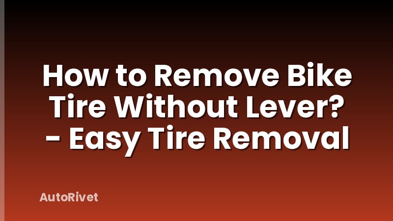 How to Remove Bike Tire Without Lever? - Easy Tire Removal