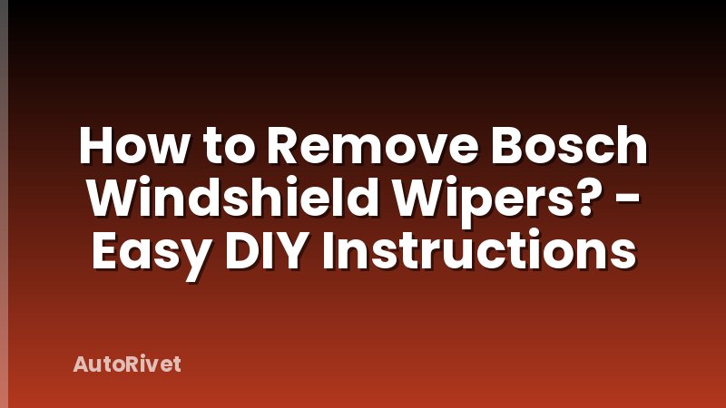 How to Remove Bosch Windshield Wipers? - Easy DIY Instructions