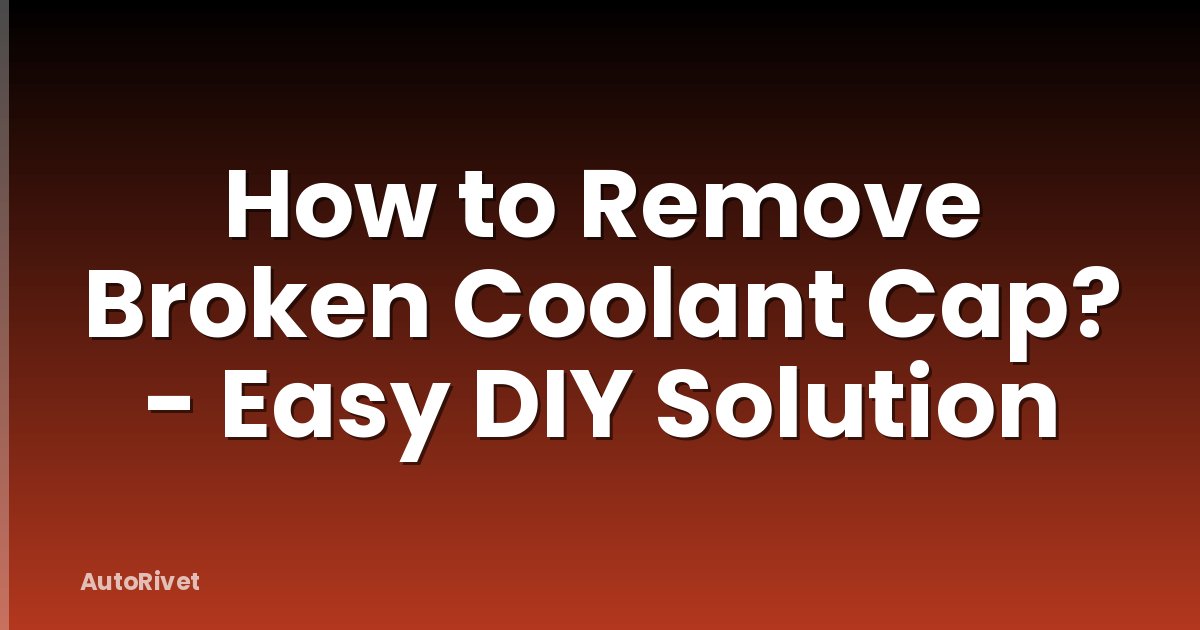 How to Remove Broken Coolant Cap? - Easy DIY Solution