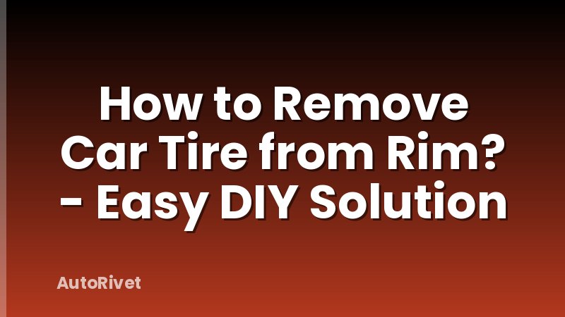 How to Remove Car Tire from Rim? - Easy DIY Solution