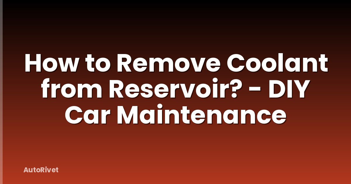 How to Remove Coolant from Reservoir? - DIY Car Maintenance