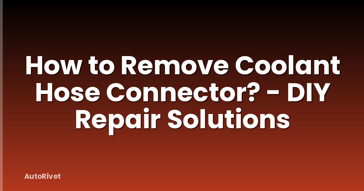 How to Remove Coolant Hose Connector? - DIY Repair Solutions