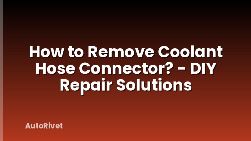 How to Remove Coolant Hose Connector? - DIY Repair Solutions
