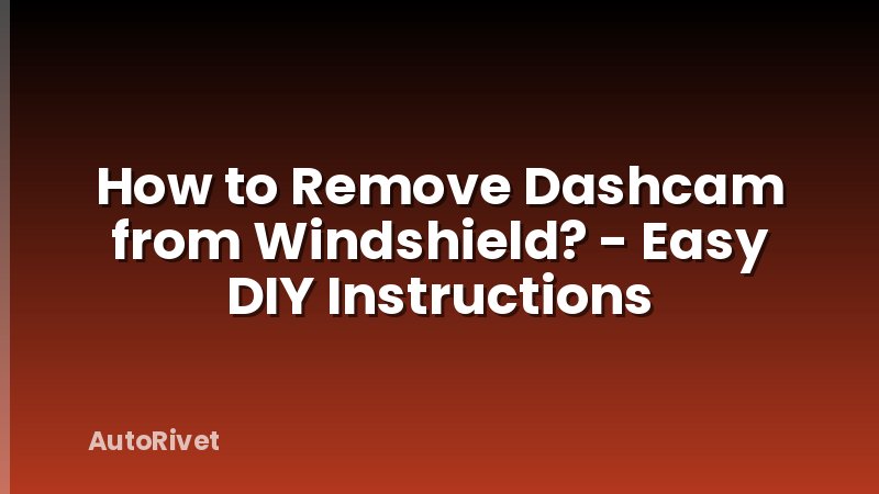 How to Remove Dashcam from Windshield? - Easy DIY Instructions