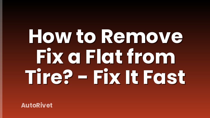 How to Remove Fix a Flat from Tire? - Fix It Fast