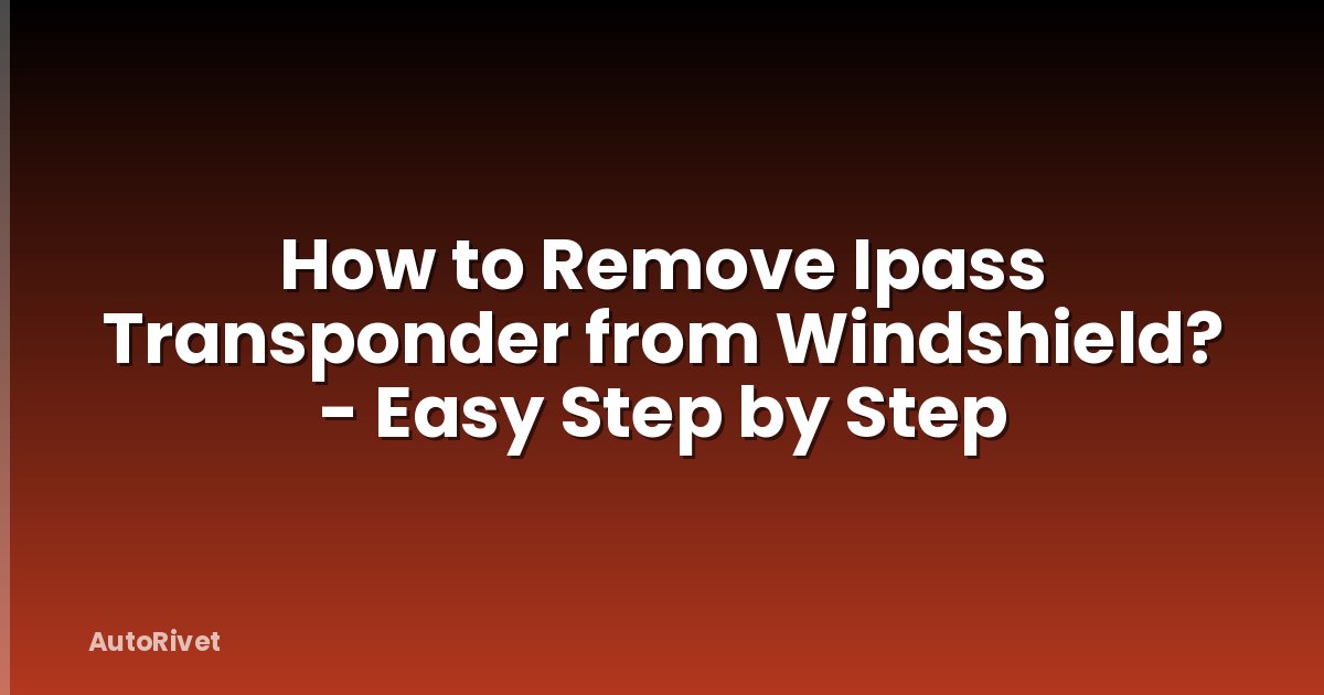 How to Remove Ipass Transponder from Windshield? - Easy Step by Step