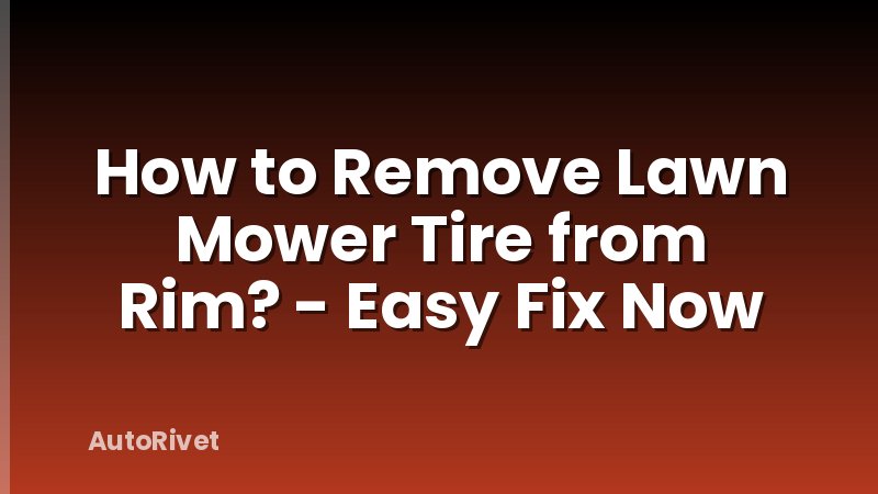 How to Remove Lawn Mower Tire from Rim? - Easy Fix Now