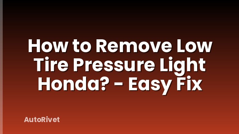 How to Remove Low Tire Pressure Light Honda? - Easy Fix