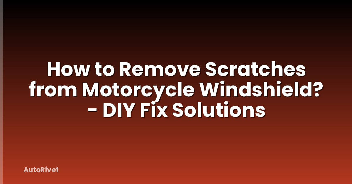 How to Remove Scratches from Motorcycle Windshield? - DIY Fix Solutions