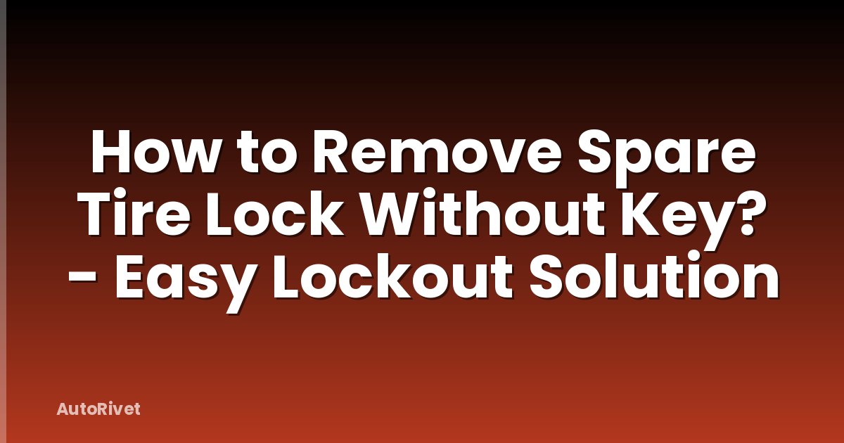 How to Remove Spare Tire Lock Without Key? - Easy Lockout Solution