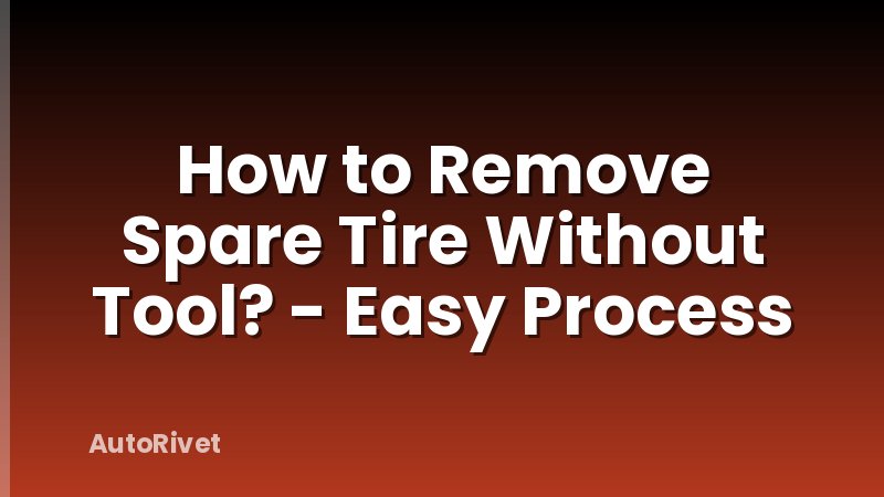 How to Remove Spare Tire Without Tool? - Easy Process