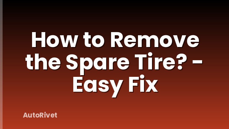How to Remove the Spare Tire? - Easy Fix