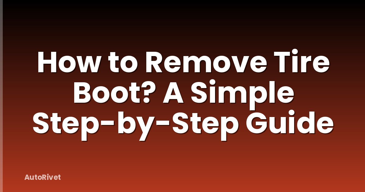 How to Remove Tire Boot? A Simple Step-by-Step Guide