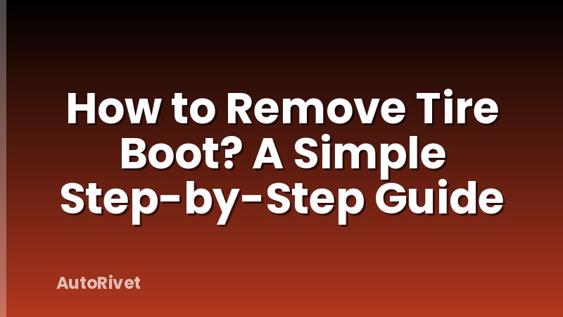 How to Remove Tire Boot? A Simple Step-by-Step Guide