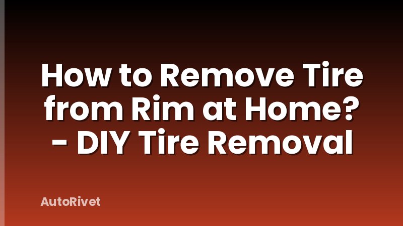 How to Remove Tire from Rim at Home? - DIY Tire Removal