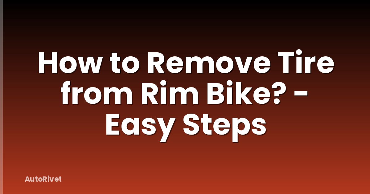 How to Remove Tire from Rim Bike? - Easy Steps