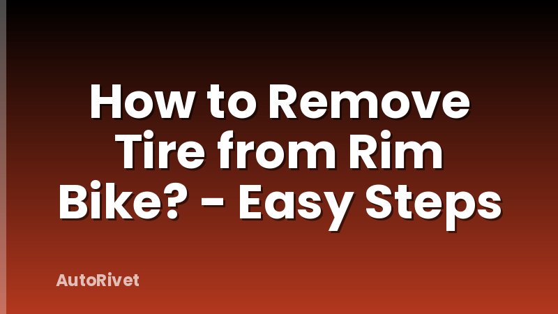 How to Remove Tire from Rim Bike? - Easy Steps