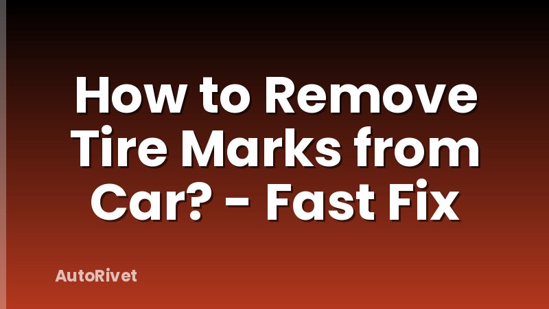 How to Remove Tire Marks from Car? - Fast Fix