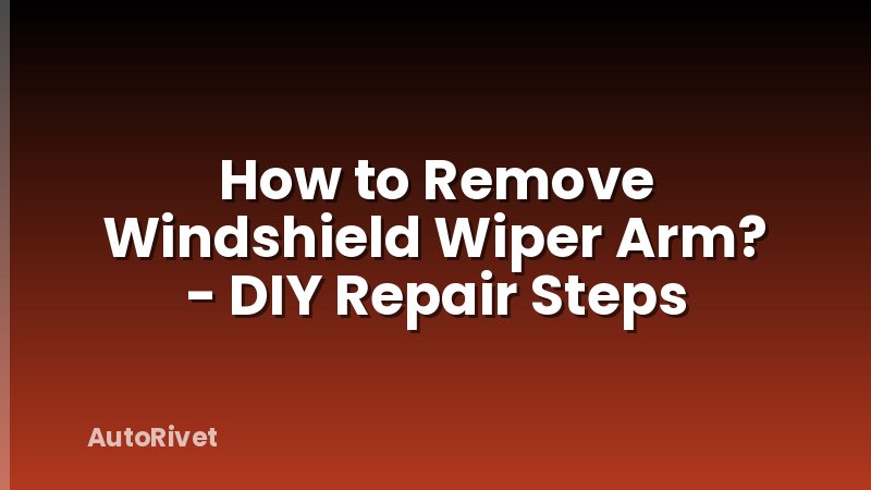 How to Remove Windshield Wiper Arm? - DIY Repair Steps