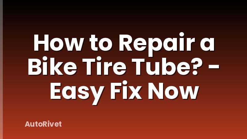 How to Repair a Bike Tire Tube? - Easy Fix Now
