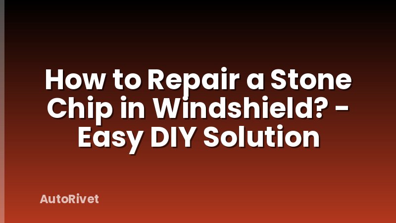 How to Repair a Stone Chip in Windshield? - Easy DIY Solution