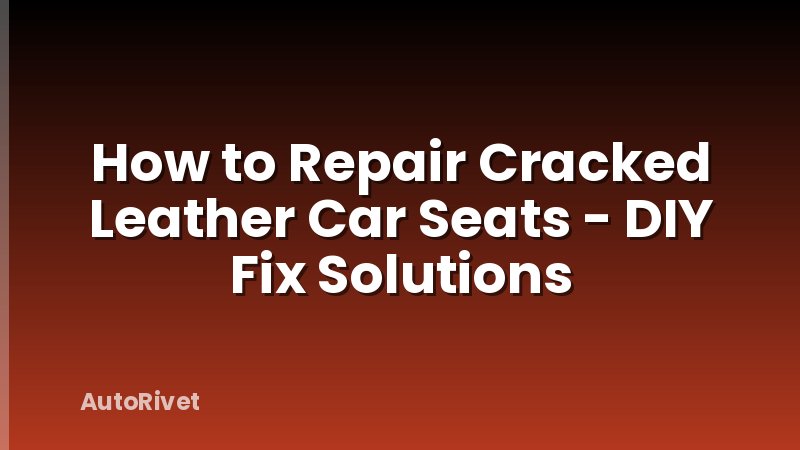 How to Repair Cracked Leather Car Seats - DIY Fix Solutions