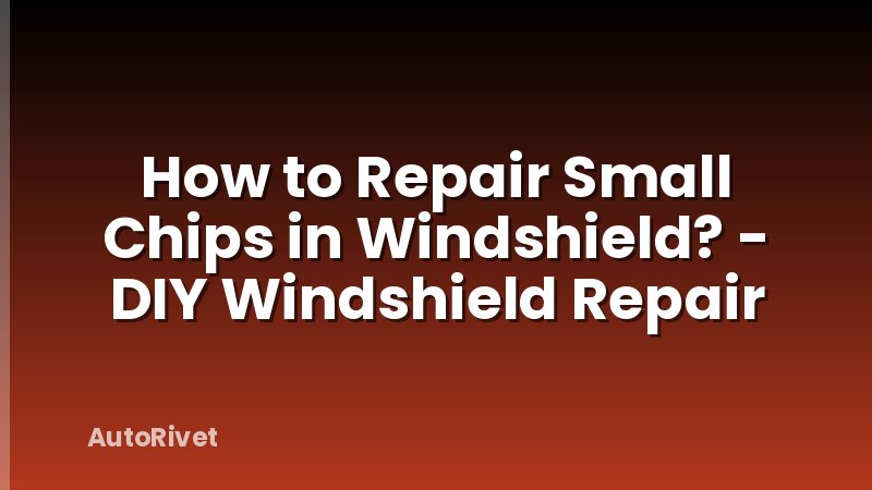 How to Repair Small Chips in Windshield? - DIY Windshield Repair
