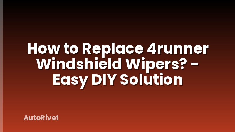 How to Replace 4runner Windshield Wipers? - Easy DIY Solution