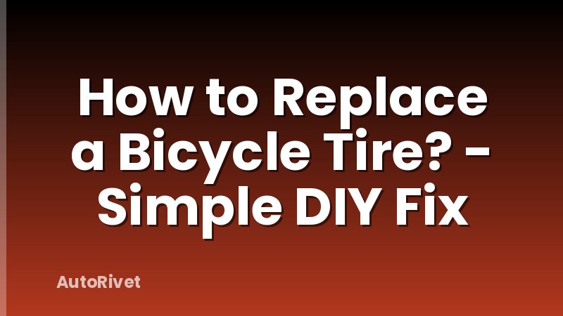 How to Replace a Bicycle Tire? - Simple DIY Fix