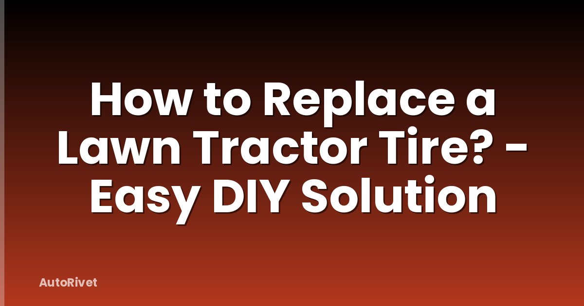 How to Replace a Lawn Tractor Tire? - Easy DIY Solution