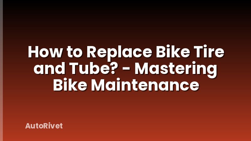 How to Replace Bike Tire and Tube? - Mastering Bike Maintenance