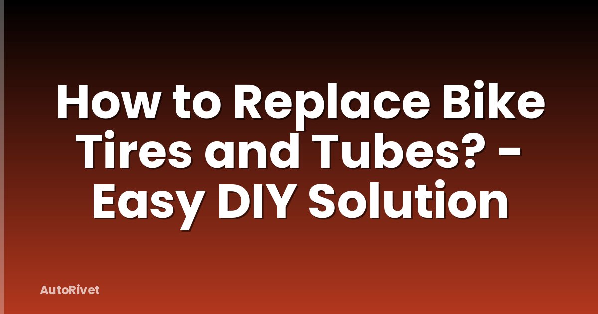How to Replace Bike Tires and Tubes? - Easy DIY Solution