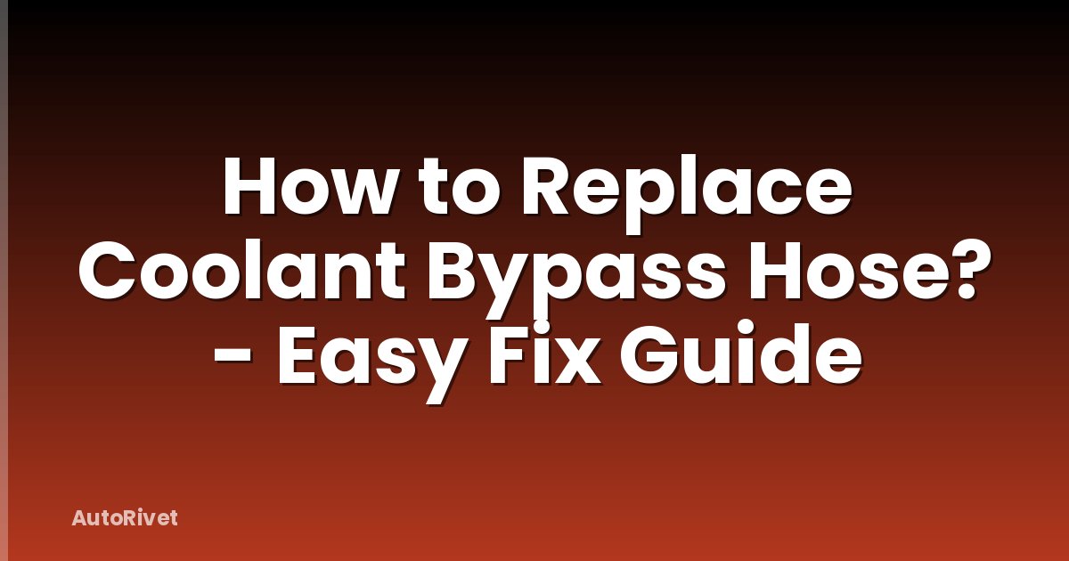 How to Replace Coolant Bypass Hose? - Easy Fix Guide