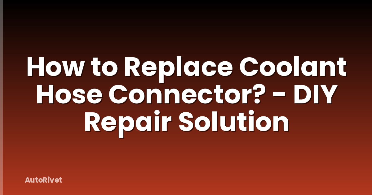 How to Replace Coolant Hose Connector? - DIY Repair Solution