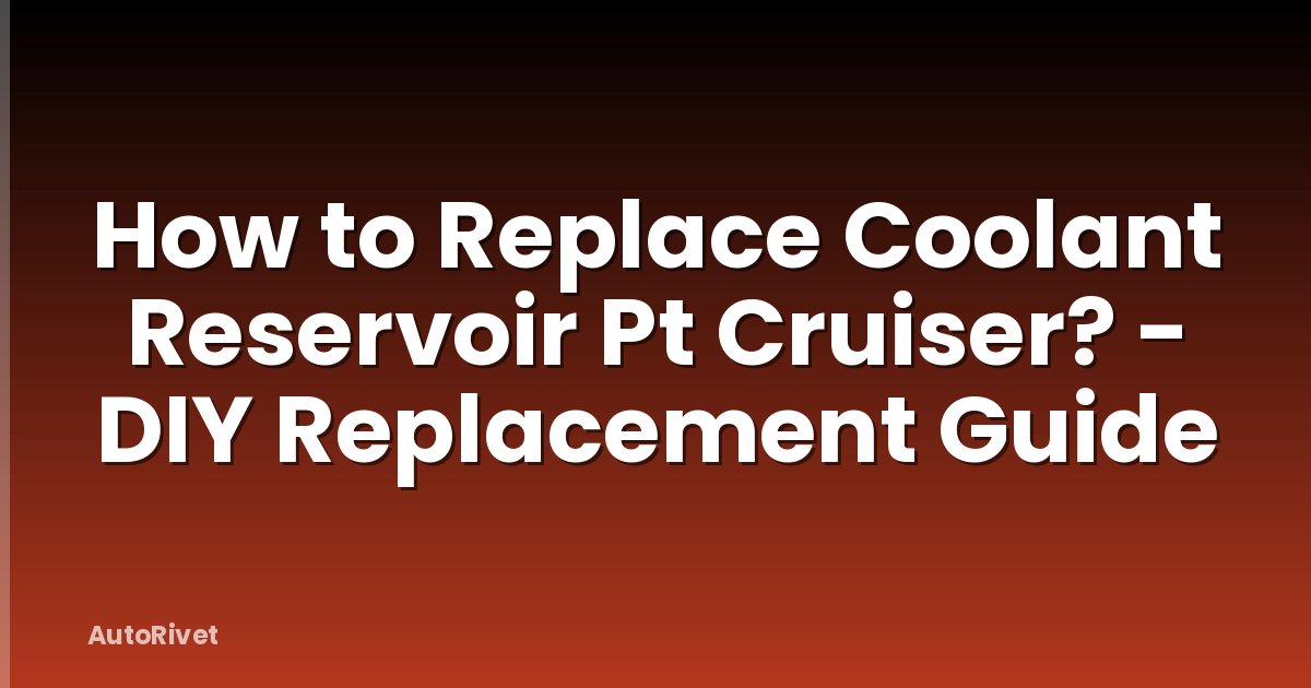 How to Replace Coolant Reservoir Pt Cruiser? - DIY Replacement Guide